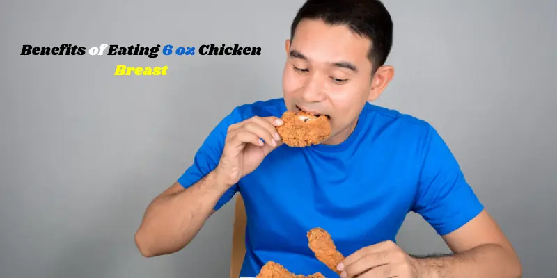 Benefits of Eating 6 oz Chicken Breast
