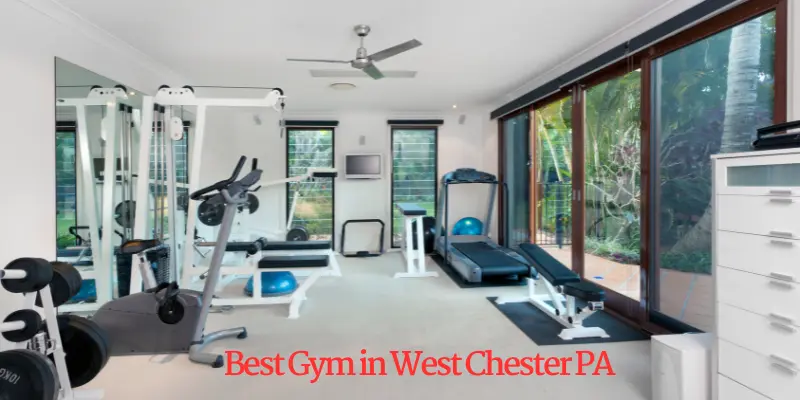 Best Gym Locations in West Chester PA