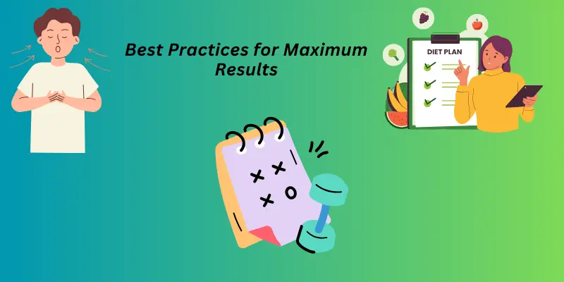 Best Practices for Maximum Results