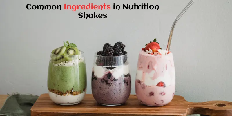 Common Ingredients in Nutrition Shakes