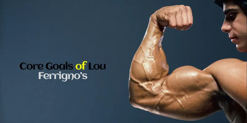 Core Goals of Lou Ferrigno’s