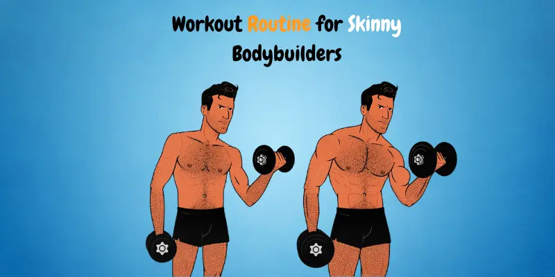 Effective Workout Routine for Skinny Bodybuilders
