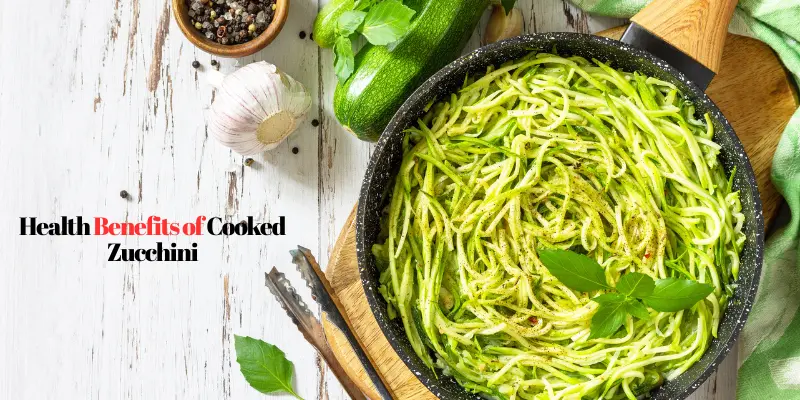 Health Benefits of Cooked Zucchini