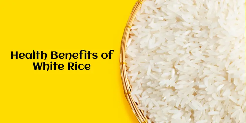 Health Benefits of White Rice