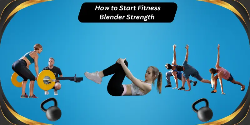 How to Start Fitness Blender Strength Training