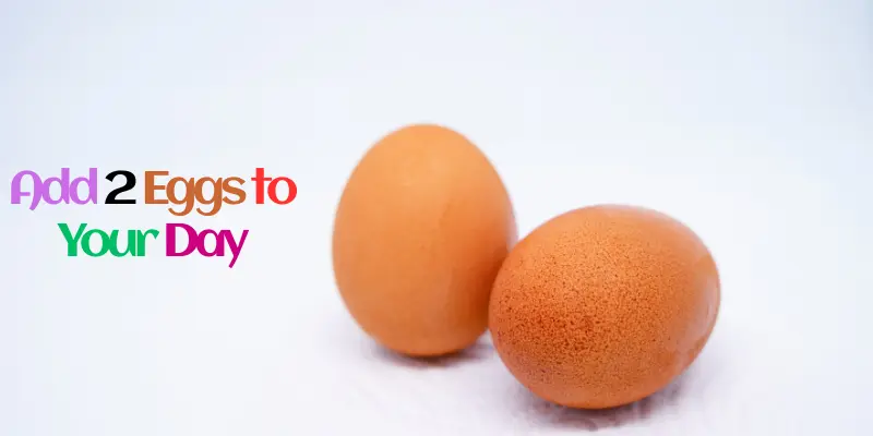 How to Add 2 Eggs to Your Day