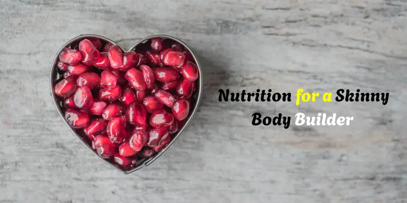 Importance of Nutrition for a Skinny Body Builder
