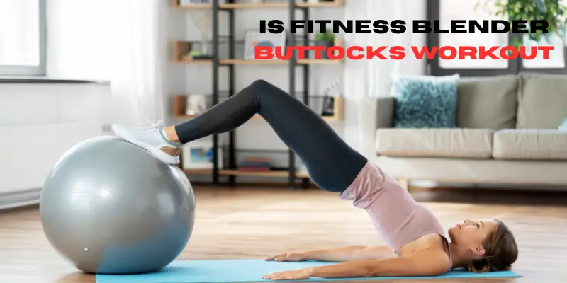 Is Fitness Blender Buttocks Workout?