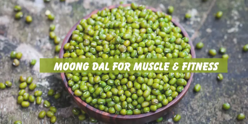 Moong Dal for Muscle & Fitness