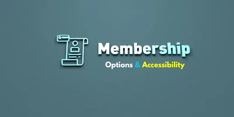 Membership Options & Accessibility