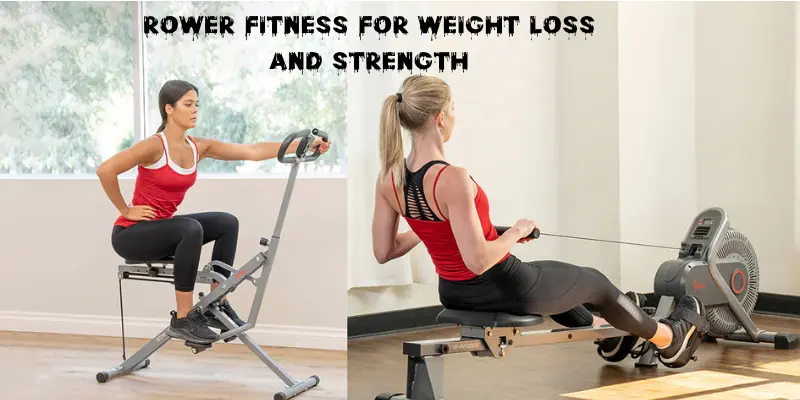 Rower Fitness for Weight Loss and Strength