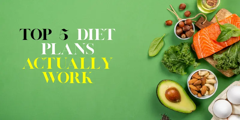Top 5 Diet Plans That Actually Work