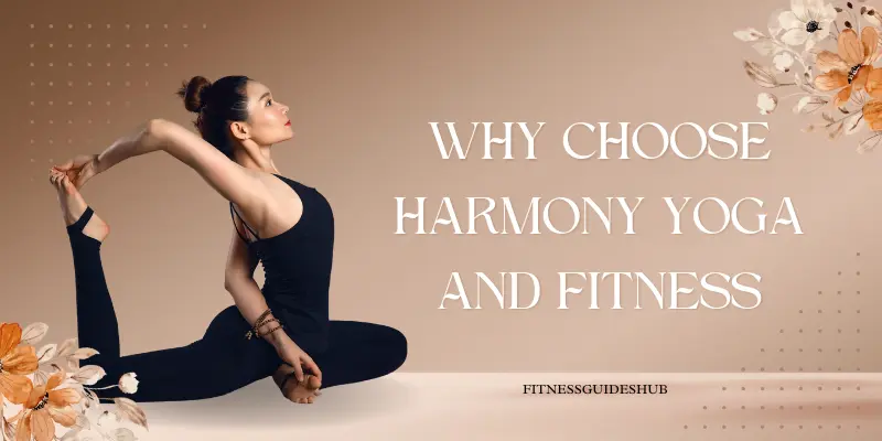 Why Choose Harmony Yoga and Fitness
