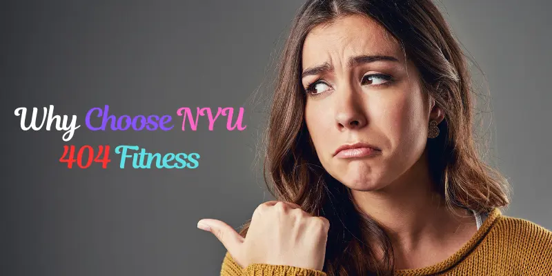 Why Choose NYU 404 Fitness