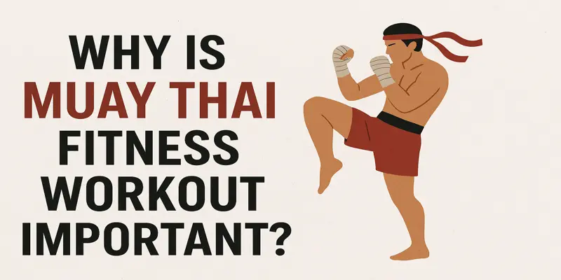 Why is Important of Muay Thai Fitness Workout