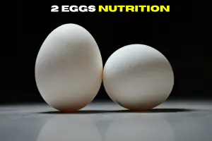 2 Eggs Nutrition | Calories, Protein & Benefits