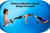 Fitness Blender Upper Body Strength – Build Power Fast - Post Thumbnail