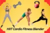 HIIT Cardio Fitness Blender – Quick & Easy Workouts - Post Thumbnail