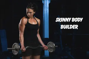 Skinny Body Builder | Tips for Muscle Gain Fast